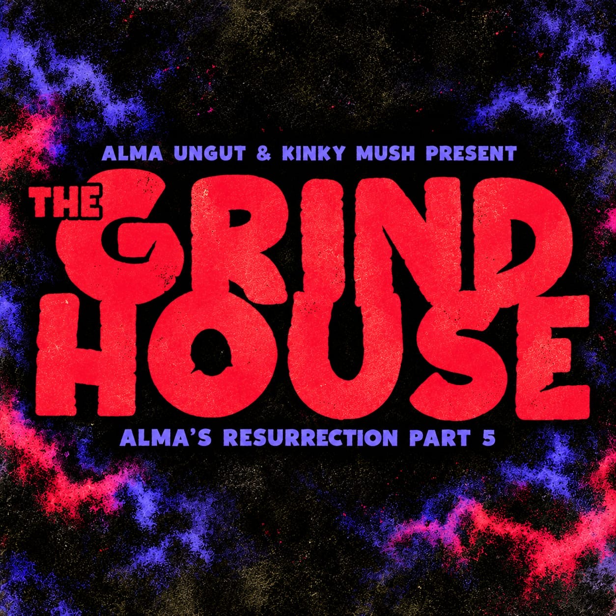 Alma’s Resurrection Pt. 5 - The Grindhouse